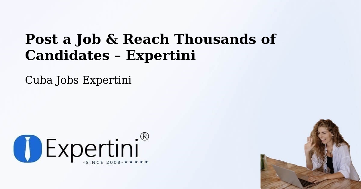 Post a Job in Condado – Hire the Right Talent - Condado, Cuba Jobs Expertini