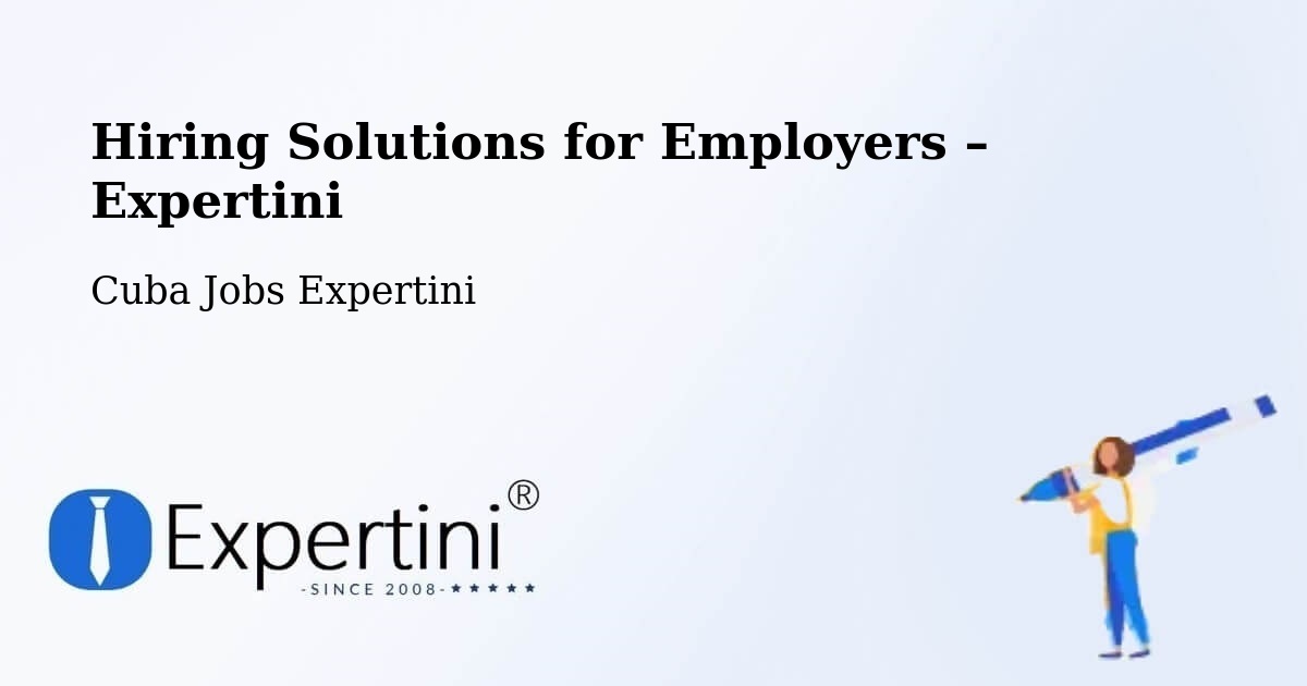 Hiring Solutions for Employers in Condado - Condado, Cuba Jobs Expertini